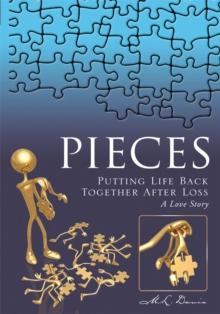 Pieces : Putting Life Back Together After Loss a Love Story