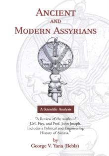 Ancient and Modern Assyrians : A Scientific Analysis