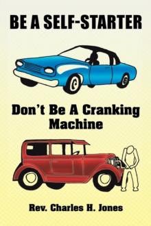 Be a Self-Starter: Don't Be a Cranking Machine : Don't Be a Cranking Machine