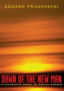 Dawn of the New Man : A Futuristic Novel of Social Change