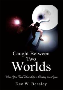 Caught Between Two Worlds : When You Feel That Life Is Closing in on You