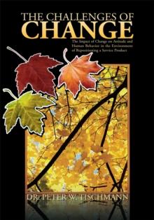 The Challenges of Change : The Impact of Change on Attitude and Human Behavior in the Environment of Repositioning a Service Product