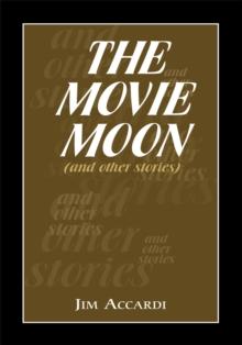 The Movie Moon : (And Other Stories)