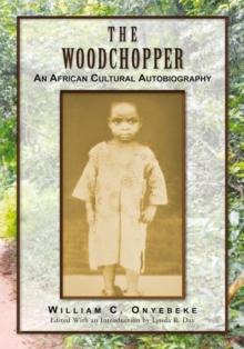 The Woodchopper : An African Cultural Autobiography