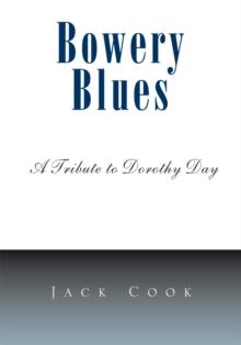 Bowery Blues : A Tribute to Dorothy Day