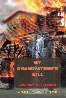 My Grandfather's Mill : Journey to Freedom