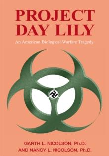 Project Day Lily : An American Biological Warfare Tragedy