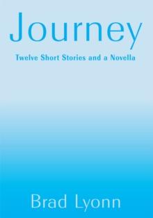 Journey : Twelve Short Stories and a Novella