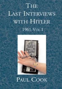 The Last Interviews with Hitler:  1961-Vol I