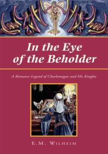 In the Eye of the Beholder : A Romance Legend of Charlemagne and His Knights