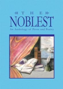 The Noblest : An Anthology of Prose and Poetry