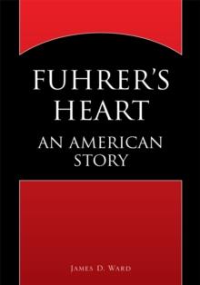 Fuhrer's Heart : An American Story