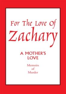 For the Love of Zachary : A Mother's Love