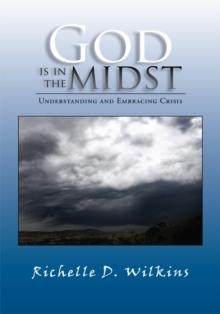 God Is in the Midst : Understanding and Embracing Crisis