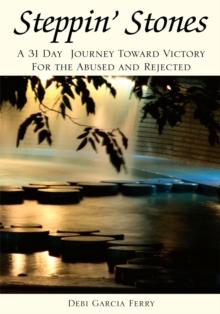 Steppin' Stones : A 31 Day  Journey Toward Victory for the Abused and Rejected