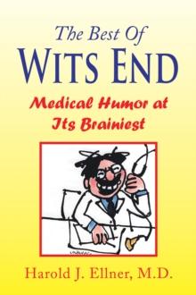 The Best of Wits End : Medical Humor at Its Brainiest