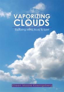 Vaporizing Clouds : Exploring Mind, Body & Spirit