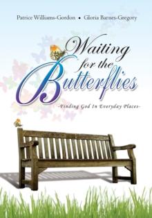 Waiting for the Butterflies : -Finding God in Everyday Places-