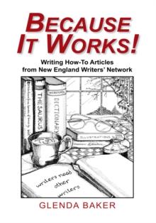 Because It Works! : How-To Articles from New England Writer's Network