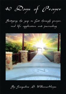 40 Days of Prayer : Bridging the Gap to God Through Prayer, Real Life Application and Journaling