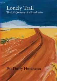 Lonely Trail : The Life Journey of a Freethinker