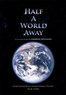 Half a World Away: a Love Least Expected : Inspired by True Events