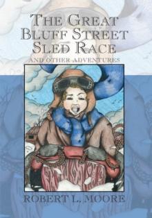 The Great Bluff Street Sled Race : And Other Adventures