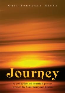 Journey : A Collection of Heartfelt Poems Written by Gail Tennyson Hicks