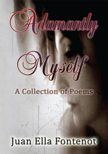 Adamantly Myself : A Collection of Poems