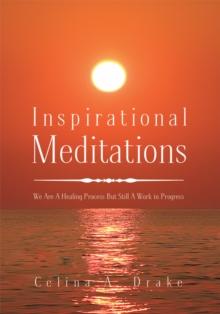 Inspirational Meditations : We Are a Healing Process but Still a Work in Progress