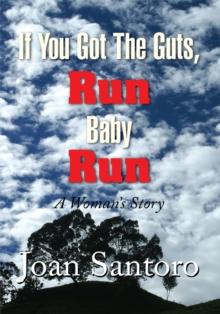 If You Got the Guts, Run Baby Run : A Woman's Story