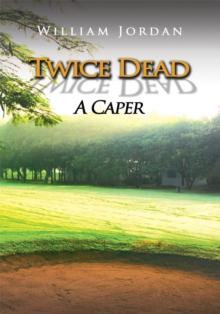 Twice Dead : A Caper