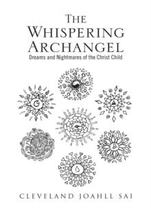 The Whispering Archangel : Dreams and Nightmares of the Christ Child