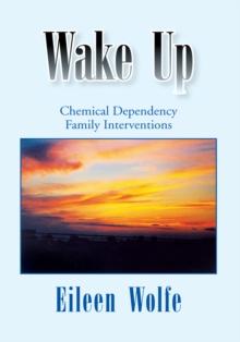 Wake Up : Chemical Dependency Family Interventions