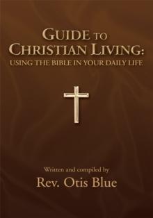 Guide to Christian Living: Using the Bible in Your Daily Life