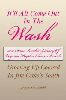 It'll All Come out in the Wash : Growing up Colored in Jim Crow's South