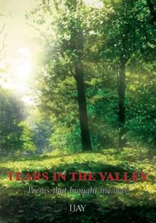 Tears in the Valley : Poems That Brought Me Over