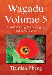 Wagadu Volume 5 : Anti-Trafficking, Human Rights, and Social Justice