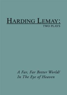 A Far, Far Better World/In the Eye of Heaven : Two Plays