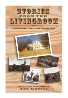 Stories from the Living Room : A Golden Heritage from the Old West