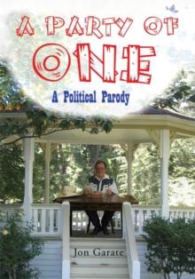 A Party of One : A Political Parody