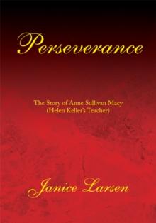 Perseverance : The Story of Anne Sullivan Macy(Helen Keller's Teacher)