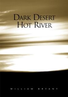 Dark Desert Hot River : War in the Middle East: a Memoir