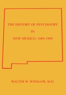 The History of Psychiatry in New Mexico 1889-1989