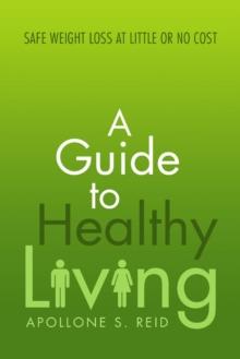 A Guide to Healthy Living : Safe Weight Loss at Little or No Cost