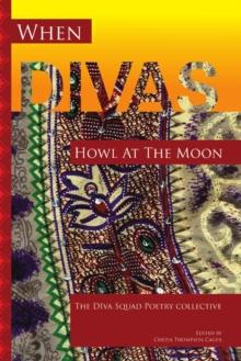 When Divas Howl at the Moon : The Diva Squad Poetry Collective