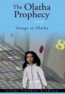 The Olatha Prophecy Book 1 : Voyage to Olatha