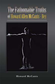 The Fathomabletruths of Howard Allen Mccants - Bey