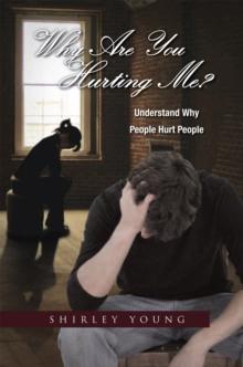 Why Are You Hurting Me? : Understand Why People Hurt People