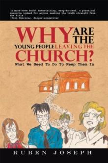 Why Are the Young People Leaving the Church : What We Need to Do to Keep Them In